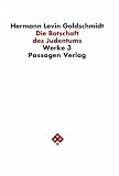 Werkausgabe in neun B�nden: Werkausgabe, 9 Bde., Bd.3, Die Botschaft des Judentums - Hermann Levin Goldschmidt