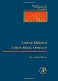 Linear Models: A Mean Model Approach (Probability and Mathematical Statistics)
