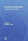 Foucault and education : disciplines and knowledge