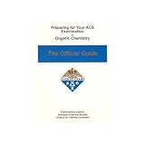 Preparing for Your ACS Examination in Organic Chemistry , The Official guide