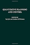 Quantitative planning and control : essays in honor of William Wager Cooper on the occasion of his 65th birthday
