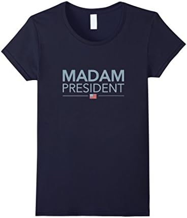 Women's Madam President T-Shirt Go Hillary Clinton! Small Navy