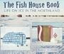 The Fish House Book: Life on Ice in the Northland