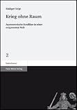 Produkt-Bild: Krieg ohne Raum: Asymmetrische Konflikte in einer entgrenzten Welt (Staatsdiskurse)