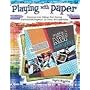 Playing with Paper: Innovative Ideas for Using Patterned Papers in Your Scrapbooks