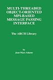 Review Springer  / Multi-Threaded Object-Oriented MPI-Based Message Passing Interface: The ARCH Library (The Springer International Series in Engineering and Computer Science)