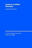Lectures on Kähler Geometry (London Mathematical Society Student Texts)