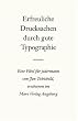 Erfreuliche Drucksachen durch gute Typografie: Eine Fibel f�r jedermann