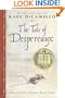 The Tale of Despereaux: Being the Story of a Mouse, a Princess, Some Soup, and a Spool of Thread