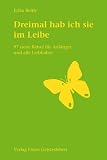 Dreimal hab ich sie im Leibe: 97 neue R&auml;tsel f&uuml;r Anf&auml;nger und alle Liebhaber - Erika Beltle