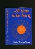 A time to be born : volume one of an autobiography