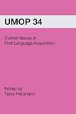 Current Issues in First Language Acquisition: University of Massachusetts Occasional Papers in Linguistics 34
