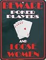 BEWARE - Poker Players & Loose Women Parking Sign - PS015