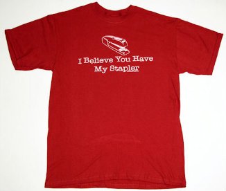 Office Space - I Believe You Have My Stapler - Adult T-shirt - Assorted Colors Available (Sizes Small - 5XL)