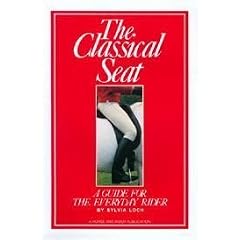 The Classical Seat: A Guide for the Everyday Rider