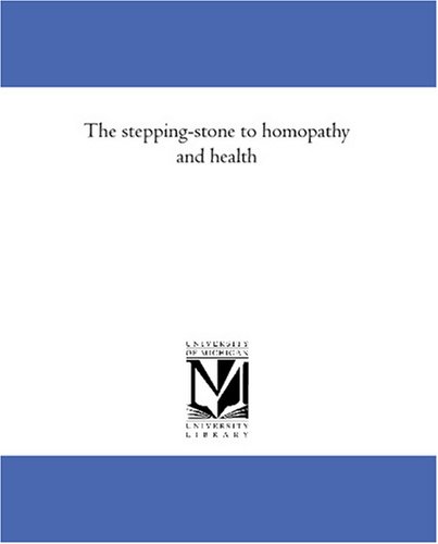 The stepping-stone to homopathy and health