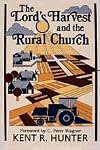 The Lord's Harvest and the Rural Church: A New Look at Ministry in the Agri-Culture