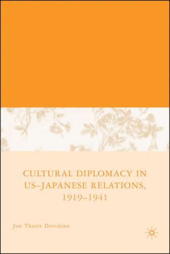 DAVIDANN, JON THARES - CULTURAL DIPLOMACY IN U.S.-JAPANESE RELATIONS, 1919-1941