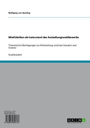 Mietfabriken als Instrument des Ansiedlungswettbewerbs: Theoretische Überlegungen zur Risikoteilung zwischen Standort und Investor (German Edition)