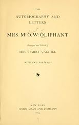 The Autobiography and Letters of Mrs. M.O.W. Oliphant