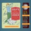 Golf'S Greatest Practical Joke - Golf Book