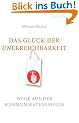 Das Gl�ck der Unerreichbarkeit: Wege aus der Kommunikationsfalle