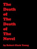 The Death of the Death of the Novel (One Writers Big Innings: Literary Series)
