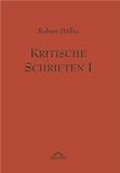 Produkt-Bild: Robert M&uuml;ller Werkausgabe / Kritische Schriften 1: Mit einem Nachwort von J&uuml;rgen Berners herausgegeben von G. Helmes. Robert M&uuml;ller Werke - Band 7: BD 7
