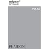 Wallpaper* City Guide Osaka (Wallpaper City Guides)