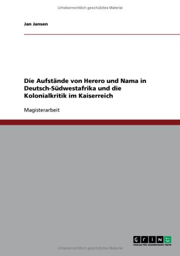 Die Aufst�nde von Herero und Nama in Deutsch-S�dwestafrika und die Kolonialkritik im Kaiserreich