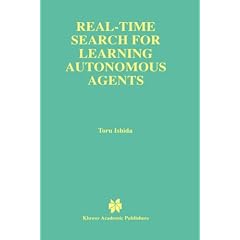 Real-time Search for Learning Autonomous Agents (The Springer International Series in Engineering and Computer Science)