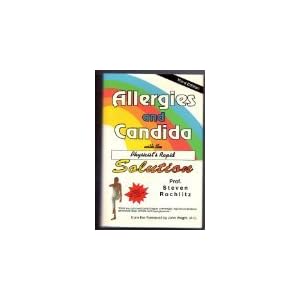 Allergies and Candida With the Physicist's Rapid Solution: Towards a Science of Healing