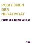 Poetik und Hermeneutik, Bd.6, Positionen der Negativität