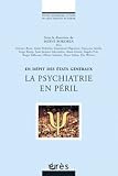 La psychiatrie en p�ril : En d�pit des Etats g�n�raux