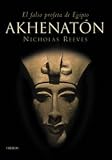Akhenaton: El Falso Profeta De Egipto (Historia) (Spanish Edition)