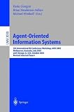 Agent-Oriented Information Systems: 5th International Bi-Conference Workshop, AOIS 2003, Melbourne, Australia, July 14, 2003 and Chicago, IL, USA, ... / Lecture Notes in Artificial Intelligence)