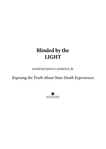 Blinded by the Light: Exposing the Truth About New Death Experiences