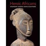 Heroic Africans: Legendary Leaders, Iconic Sculptures (Metropolitan Museum of Art)