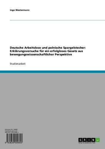 Deutsche Arbeitslose und polnische Spargelstecher: Erklärungsversuche für ein erfolgloses Gesetz aus bewegungswissenschaftlicher Perspektive (German Edition)