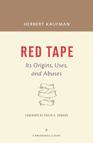 Red Tape: Its Origins, Uses, and Abuses (A Brookings Classic)
