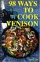 98 ways to cook venison: A collection of Eldon's  best venison recipes