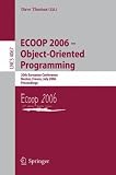 ECOOP 2006 - Object-Oriented Programming: 20th European Conference, Nantes, France, July 3-7, 2006, Proceedings (Lecture Notes in Computer Science)