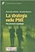 La strategia nelle PMI. Fasi, strumenti, metodologie... con Libri relativi al nominativo: 31x6efqhpSL._SL75_