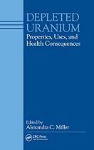 Depleted Uranium: Properties, Uses, and Health Consequences