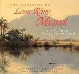 The landscapes of Louis Remy Mignot : a southern painter abroad