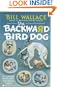 The Backward Bird Dog