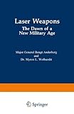 Laser weapons : the dawn of a new military age