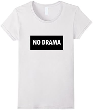 Women's No Drama! Funny Saying T-shirt 2016 men women Large White