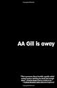AA Gill is Away