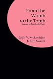 From the Womb to the Tomb: Issues in Medical Ethics